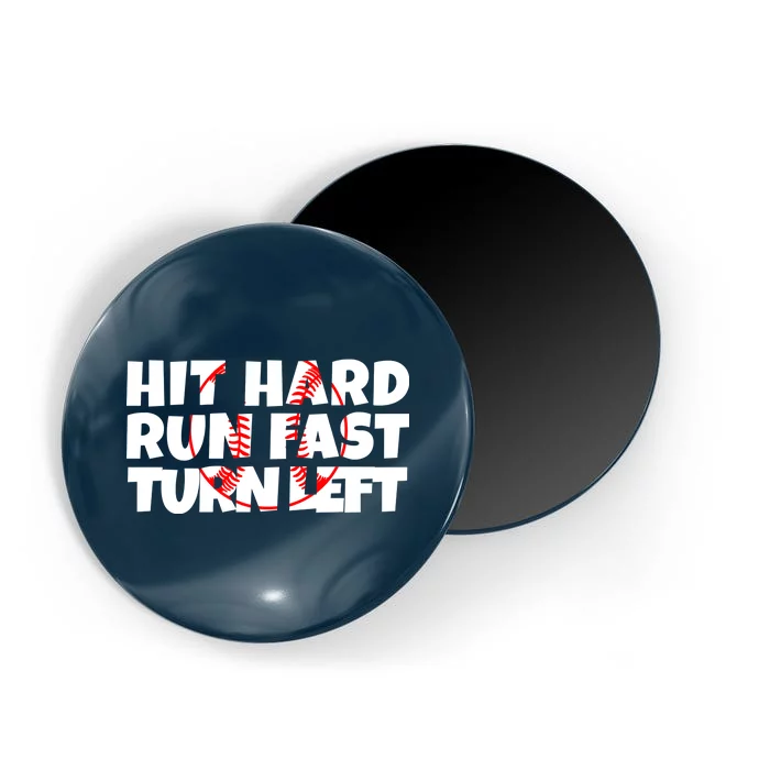 Hit Hard Run Fast Turn Left Funny Baseball Magnet