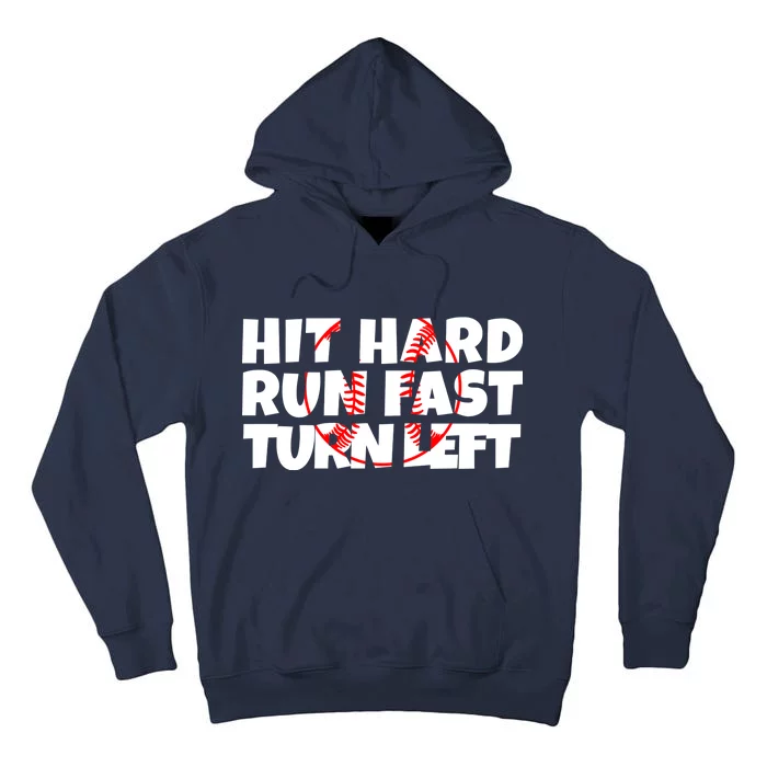 Hit Hard Run Fast Turn Left Funny Baseball Tall Hoodie