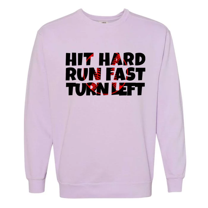 Hit Hard Run Fast Turn Left Funny Baseball Garment-Dyed Sweatshirt