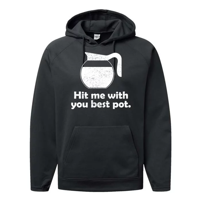 Hit Me With Your Best Pot Coffee Performance Fleece Hoodie