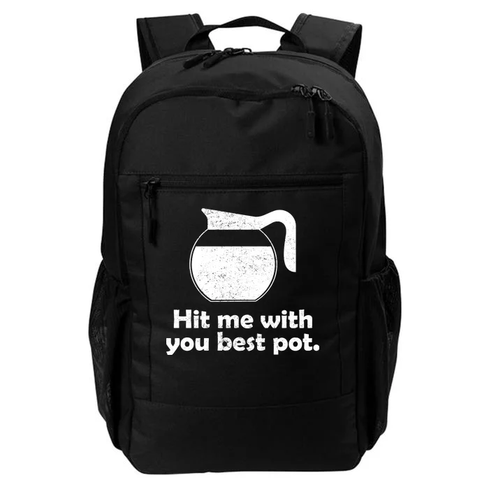 Hit Me With Your Best Pot Coffee Daily Commute Backpack