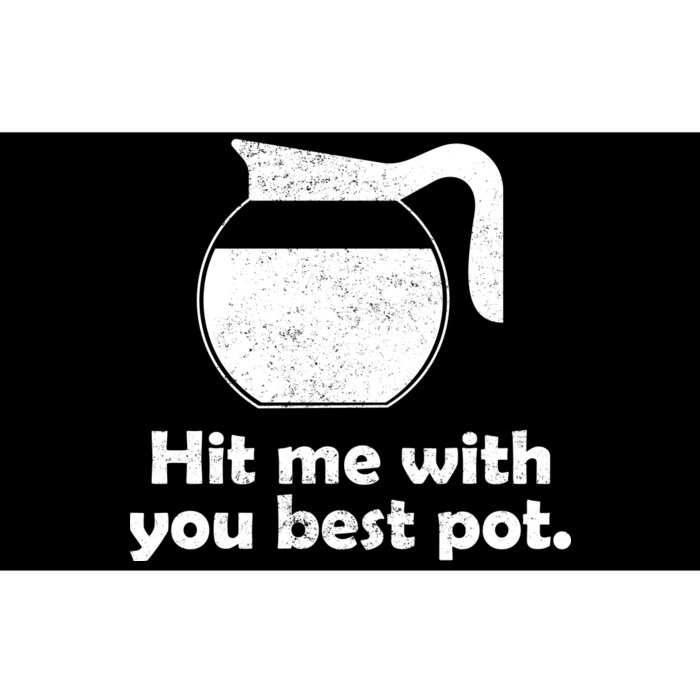 Hit Me With Your Best Pot Coffee Bumper Sticker