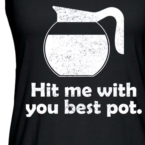 Hit Me With Your Best Pot Coffee Ladies Essential Flowy Tank