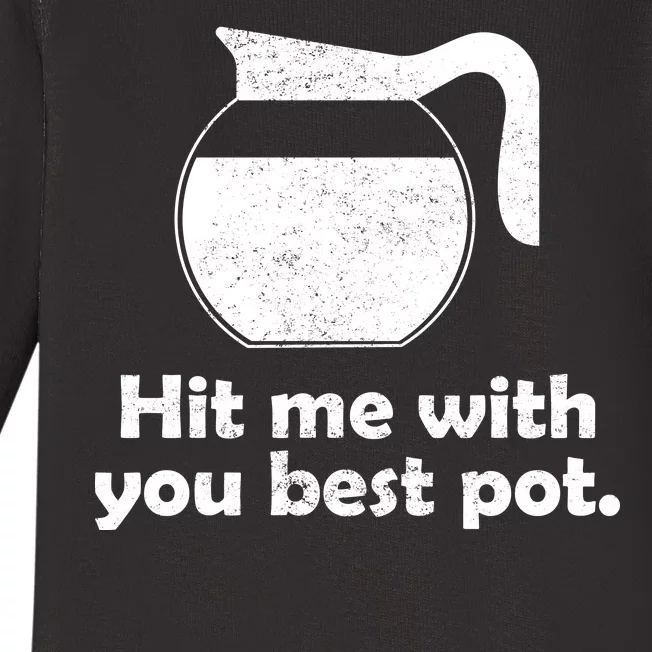 Hit Me With Your Best Pot Coffee Baby Long Sleeve Bodysuit