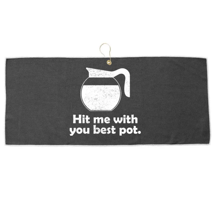 Hit Me With Your Best Pot Coffee Large Microfiber Waffle Golf Towel