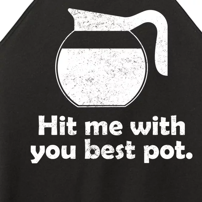 Hit Me With Your Best Pot Coffee Women’s Perfect Tri Rocker Tank