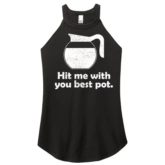 Hit Me With Your Best Pot Coffee Women’s Perfect Tri Rocker Tank