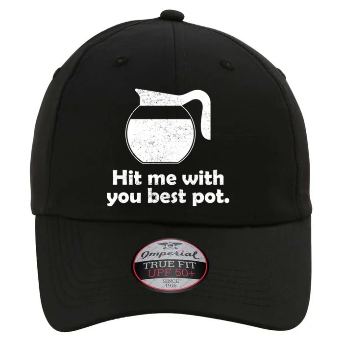 Hit Me With Your Best Pot Coffee The Original Performance Cap