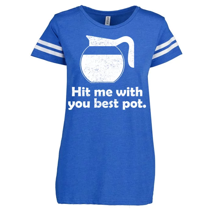 Hit Me With Your Best Pot Coffee Enza Ladies Jersey Football T-Shirt