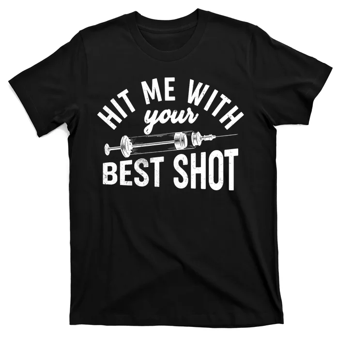 Hit Me With Your Best Shot Funny Vaccinated T-Shirt