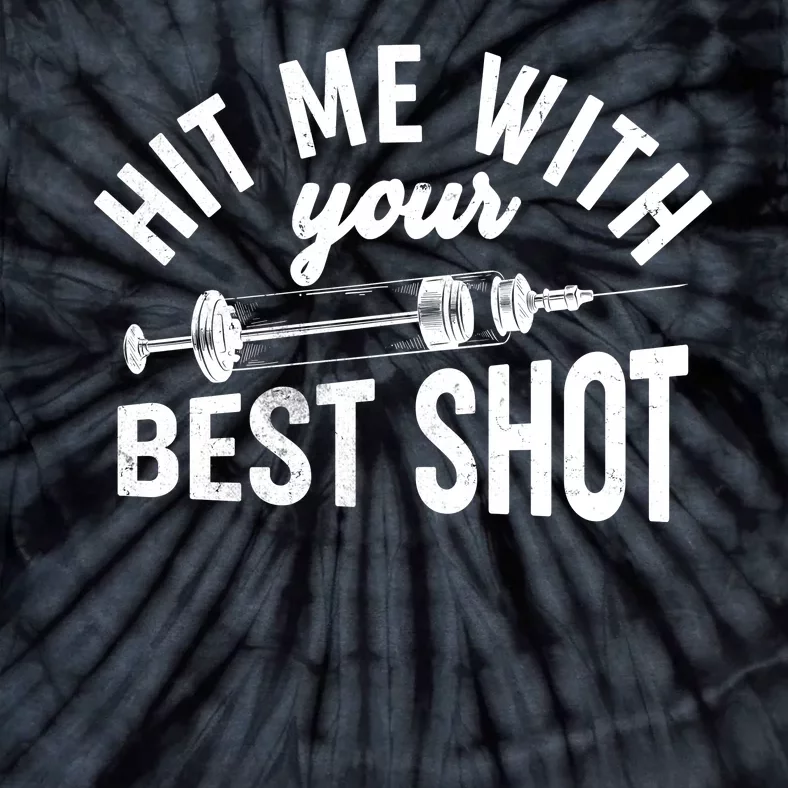 Hit Me With Your Best Shot Funny Vaccinated Tie-Dye T-Shirt