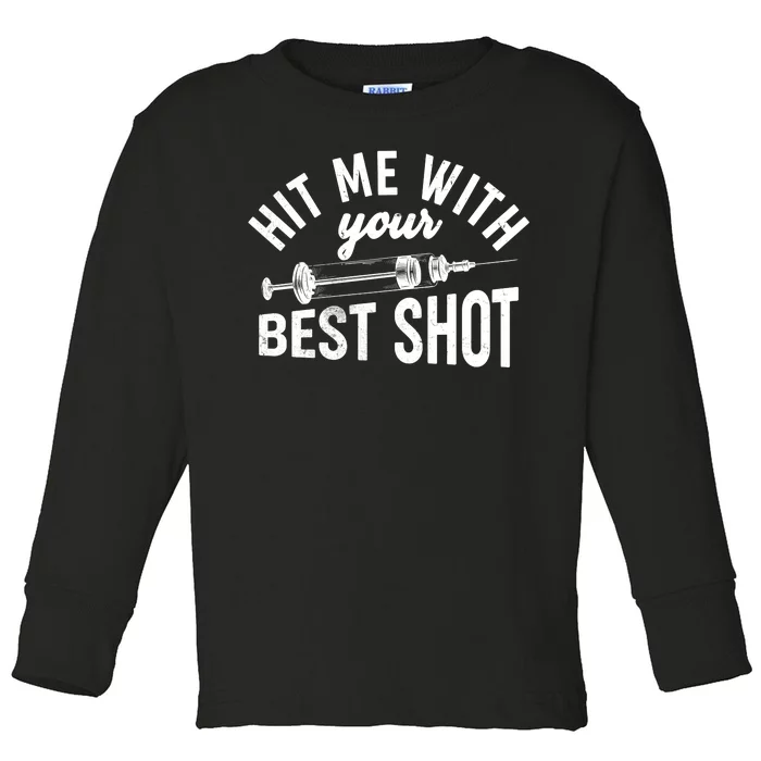 Hit Me With Your Best Shot Funny Vaccinated Toddler Long Sleeve Shirt