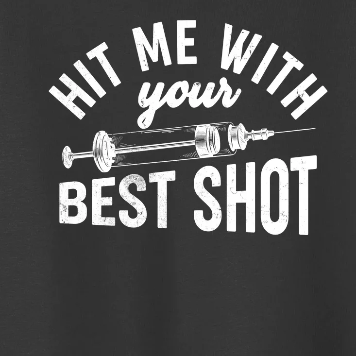 Hit Me With Your Best Shot Funny Vaccinated Toddler T-Shirt