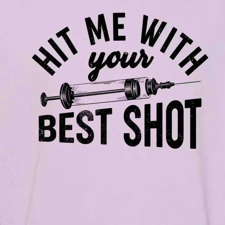 Hit Me With Your Best Shot Funny Vaccinated Garment-Dyed Sweatshirt