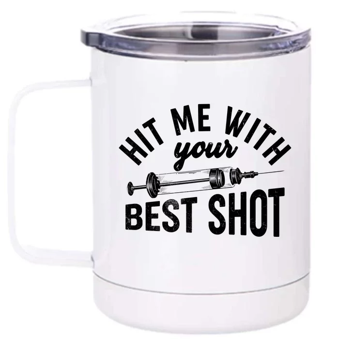 Hit Me With Your Best Shot Funny Vaccinated Front & Back 12oz Stainless Steel Tumbler Cup