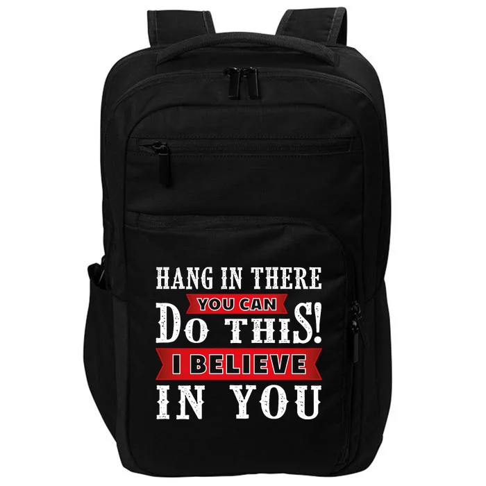 Hang In There You Can Do This I Believe In You Impact Tech Backpack