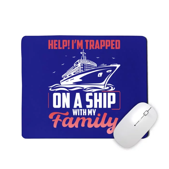 Help! I'm Trapped On A Ship With My Family Gift Mousepad