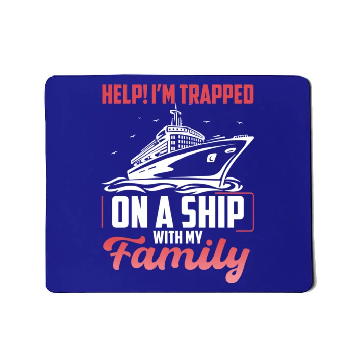 Help! I'm Trapped On A Ship With My Family Gift Mousepad