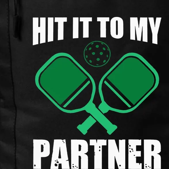 Hit It to My Partner Funny Pickleball Humor Daily Commute Backpack