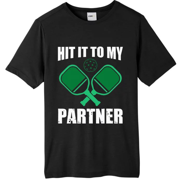 Hit It to My Partner Funny Pickleball Humor ChromaSoft Performance T-Shirt