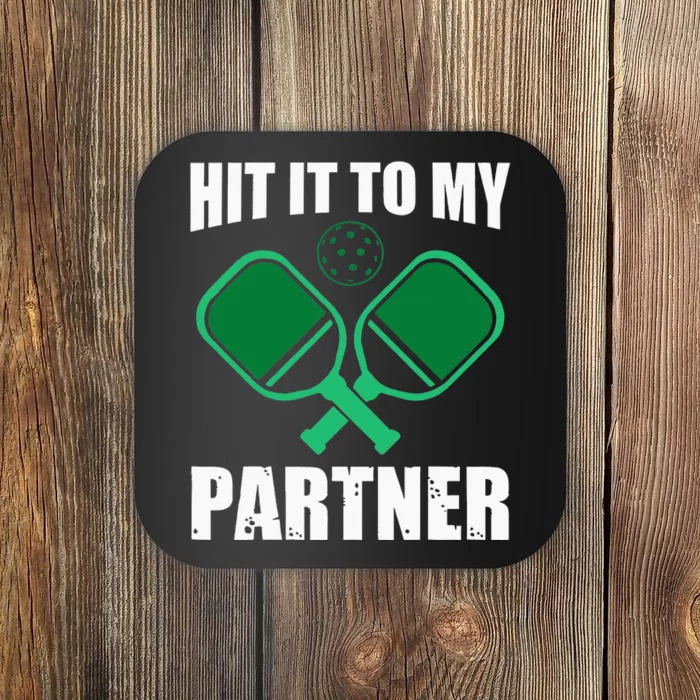 Hit It to My Partner Funny Pickleball Humor Coaster