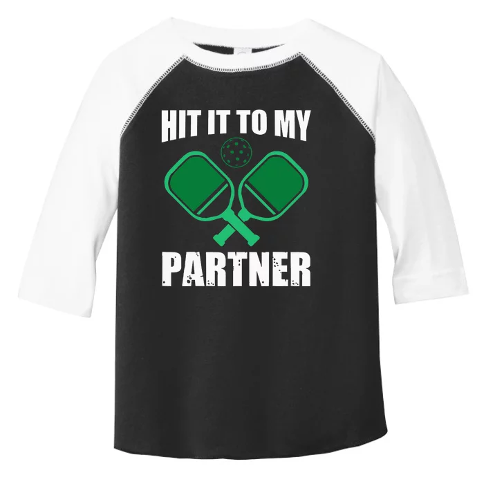 Hit It to My Partner Funny Pickleball Humor Toddler Fine Jersey T-Shirt