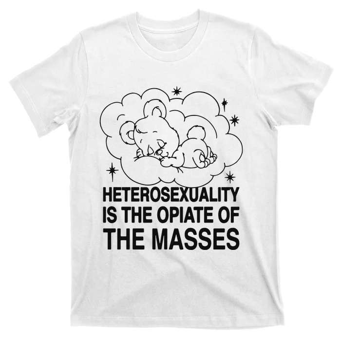 Heterosexuality Is The Opiate Of The Masses T-Shirt