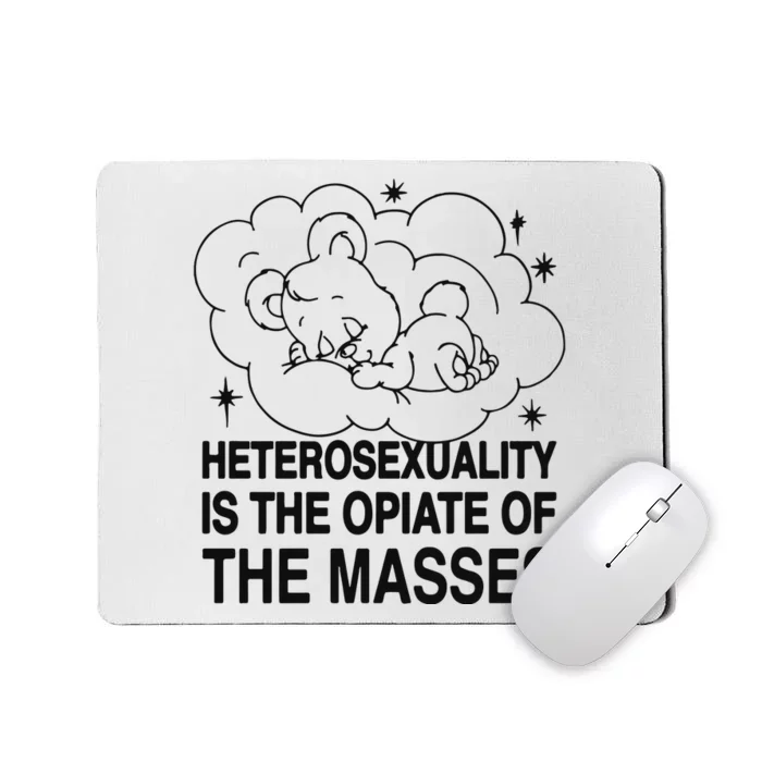 Heterosexuality Is The Opiate Of The Masses Mousepad