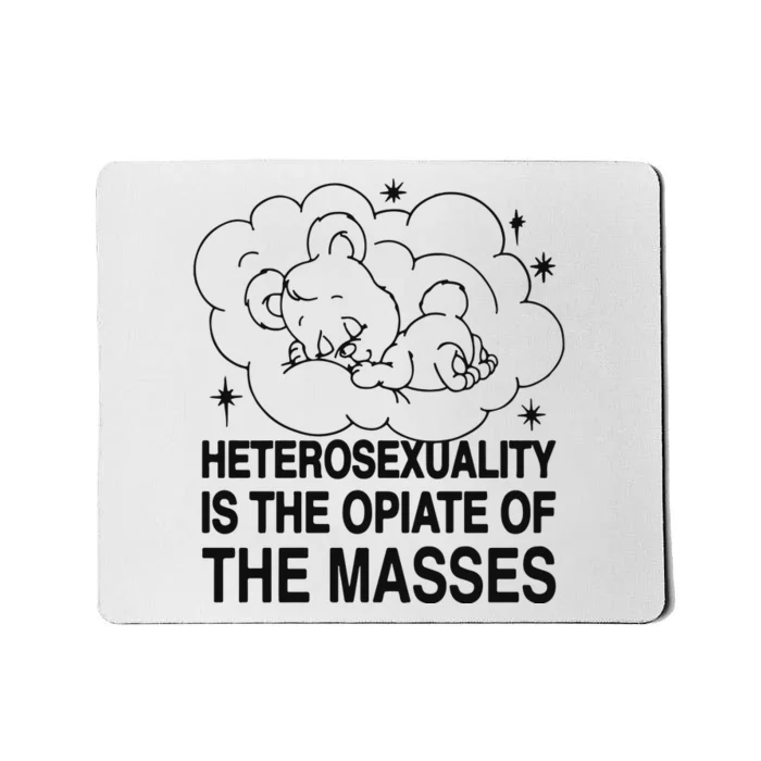 Heterosexuality Is The Opiate Of The Masses Mousepad