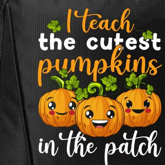 Halloween I Teach The Cutest Pumpkins In The Patch Gift City Backpack