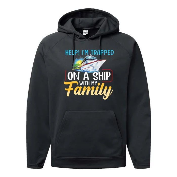 Help I'm Trapped On A Ship With My Family Cruise Performance Fleece Hoodie