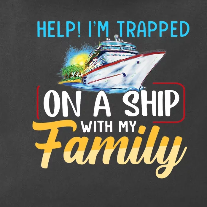 Help I'm Trapped On A Ship With My Family Cruise Zip Tote Bag