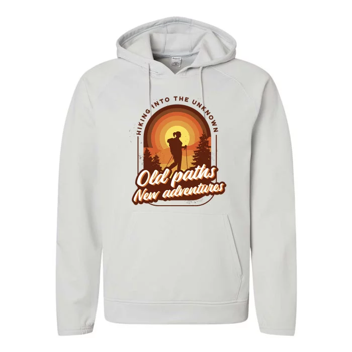 Hiking Into The Unknown Old Paths New Adventures Performance Fleece Hoodie