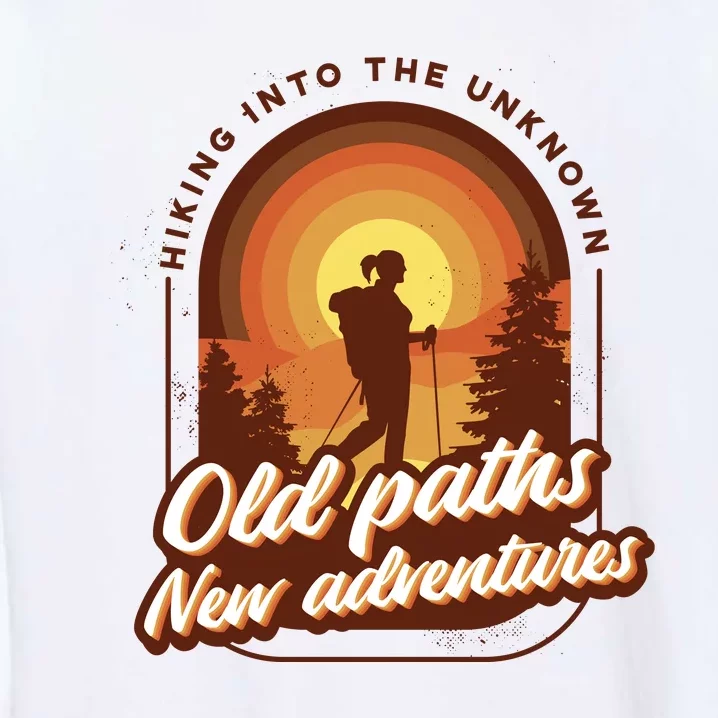 Hiking Into The Unknown Old Paths New Adventures Garment-Dyed Sweatshirt