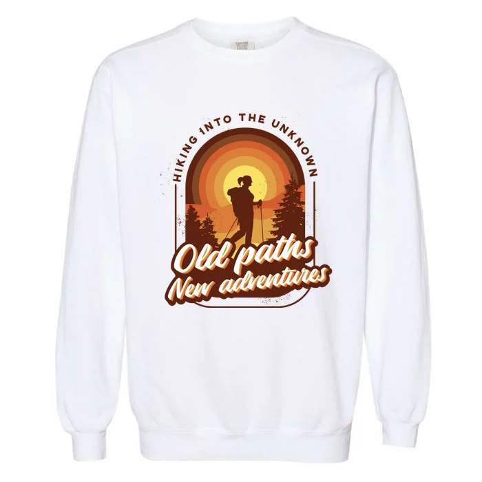 Hiking Into The Unknown Old Paths New Adventures Garment-Dyed Sweatshirt