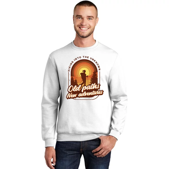 Hiking Into The Unknown Old Paths New Adventures Sweatshirt