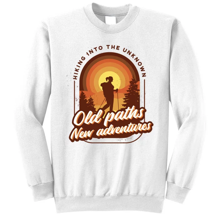 Hiking Into The Unknown Old Paths New Adventures Sweatshirt