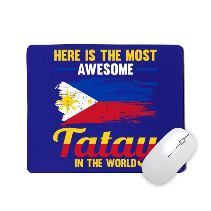 Here Is The Most Awesome Tatay In The World Father Great Gift Mousepad