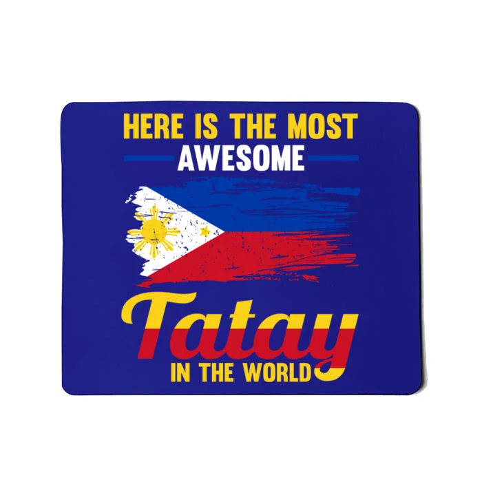 Here Is The Most Awesome Tatay In The World Father Great Gift Mousepad