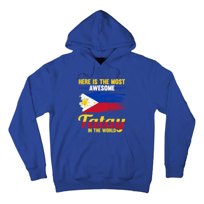 Here Is The Most Awesome Tatay In The World Father Great Gift Tall Hoodie