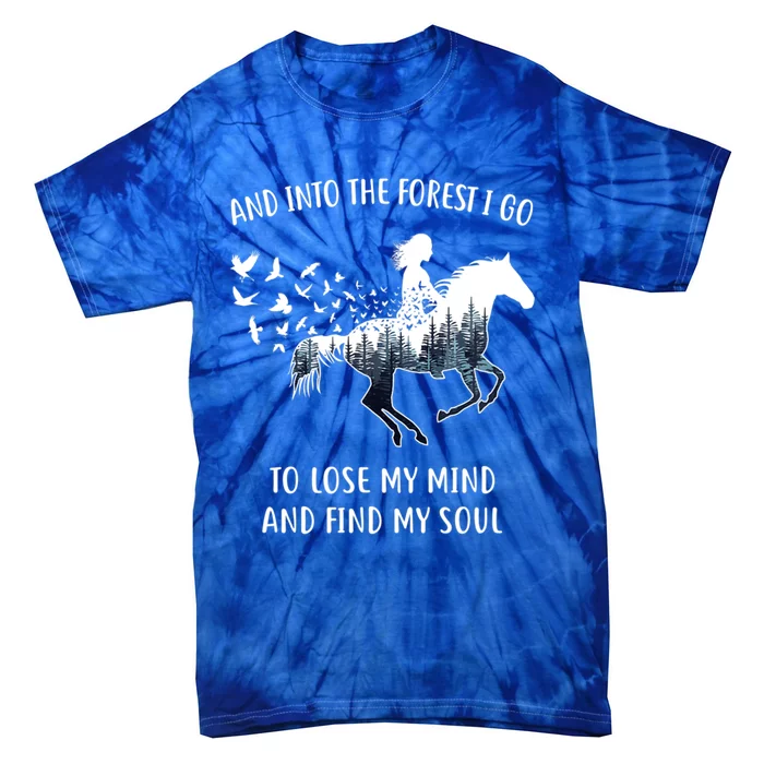 Horse Into The Forest I Go Horse Riding Funny Gift Tie-Dye T-Shirt