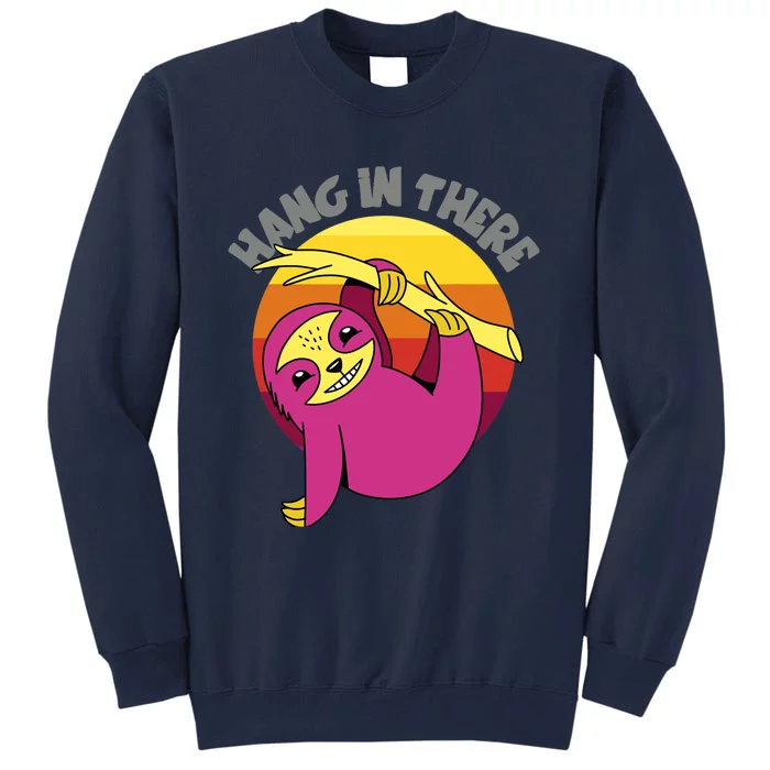 Hang In There Funny Sloth Hanging From Tree Tall Sweatshirt