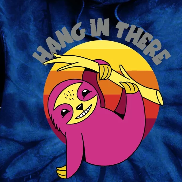 Hang In There Funny Sloth Hanging From Tree Tie Dye Hoodie