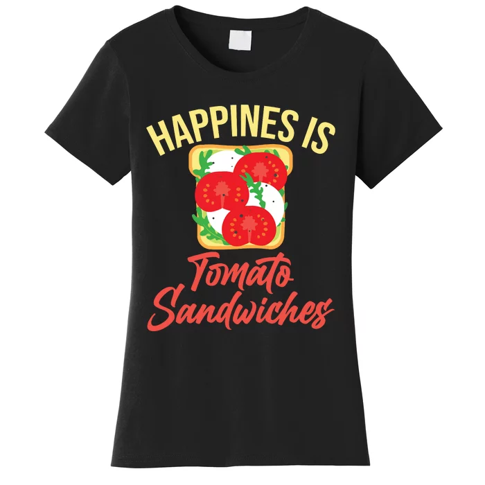 Happiness Is Tomato Sandwiches Sandwich Women's T-Shirt