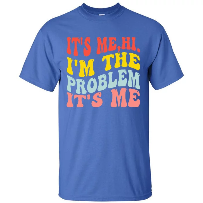 Hi IM The Problem Tall T-Shirt