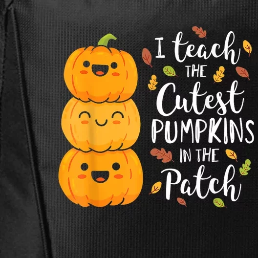 Halloween I Teach The Cutest Pumpkins In The Patch City Backpack