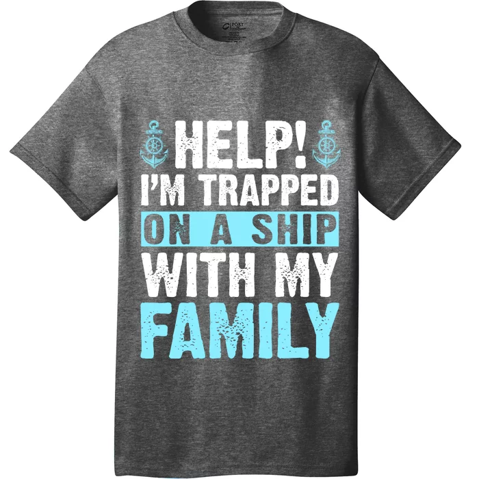 Help IM Trapped On A Ship With My Family Cruising T-Shirt