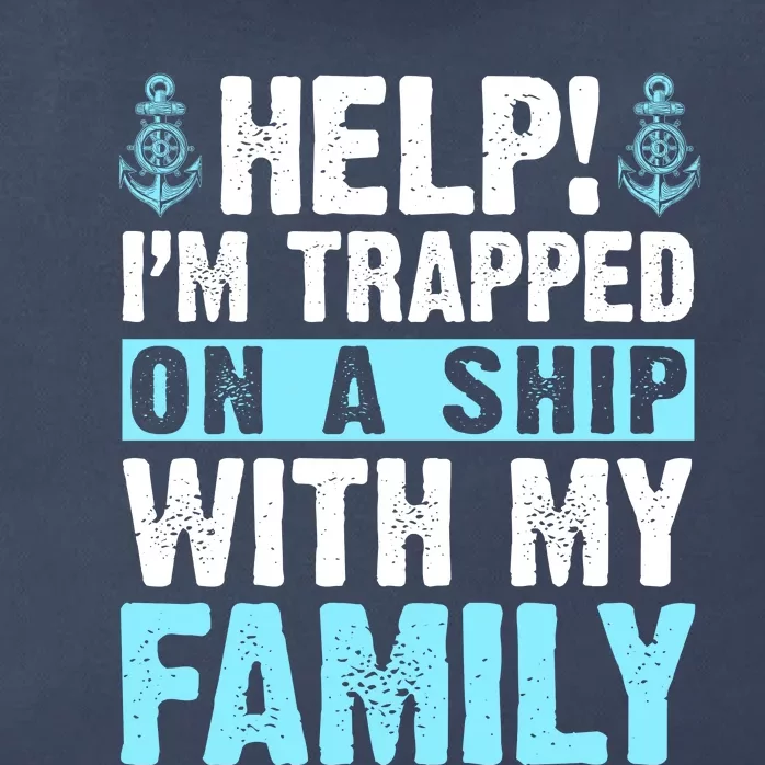 Help IM Trapped On A Ship With My Family Cruising Zip Tote Bag