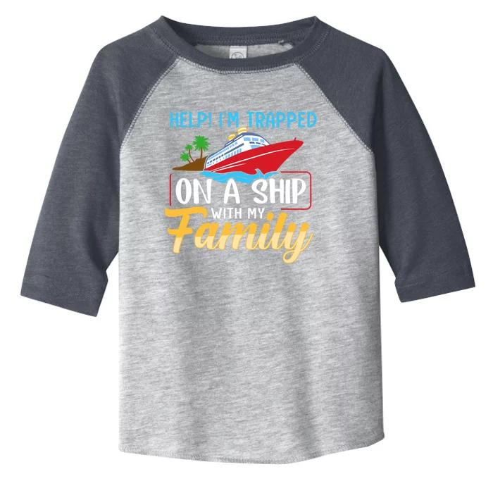 Help I'm Trapped On A Ship With My Family Family Cruise Trip Toddler Fine Jersey T-Shirt