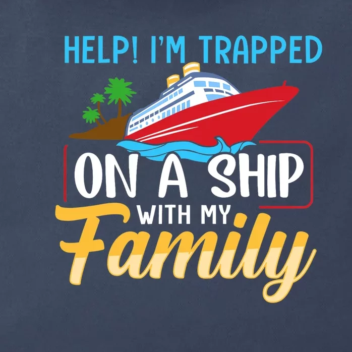 Help I'm Trapped On A Ship With My Family Family Cruise Trip Zip Tote Bag